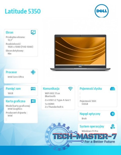 Notebook Latitude 5350 Win11Pro Ultra 5 135U/16GB/512GB SSD Gen4/13.3 FHD/Integrated/FgrPr&SmtCd/FHD/IR Cam/Mic/WLAN+BT/Backlit Notebook Latitude 5350 Win11Pro Ultra 5 135U/16GB/512GB SSD Gen4/13.3 FHD/Integrated/FgrPr&SmtCd/FHD/IR Cam/Mic/WLAN+BT/Backlit