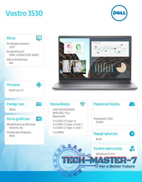 Notebook Vostro 15 (3530) Win11Pro i7-1355U/16GB/512GB SSD/15.6 FHD/Intel Iris Xe/FgrPr/Cam & Mic/WLAN + BT/Backlit Kb/3 Cell/3Y Notebook Vostro 15 (3530) Win11Pro i7-1355U/16GB/512GB SSD/15.6 FHD/Intel Iris Xe/FgrPr/Cam & Mic/WLAN + BT/Backlit Kb/3 Cell/3Y
