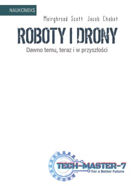 Książeczka Roboty i drony - dawno temu, teraz i w przyszłości